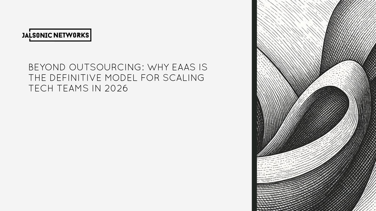Beyond Outsourcing: Why EaaS is the Definitive Model for Scaling Tech Teams in 2026