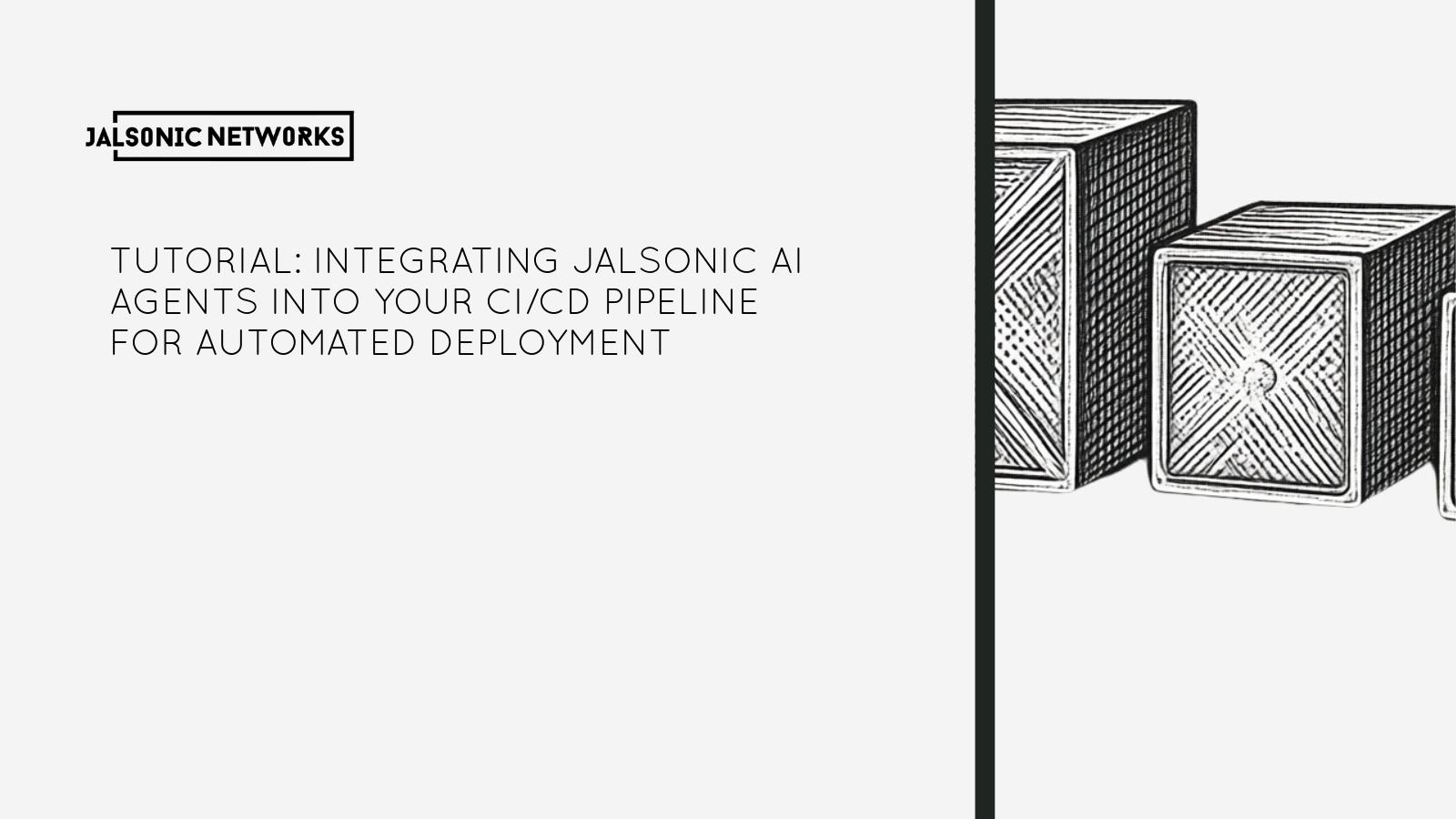 Tutorial: Integrating Jalsonic AI Agents into Your CI/CD Pipeline for Automated Deployment