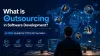 What is Outsourcing in Software Development? A 2026 Guide for CTOs & Founders