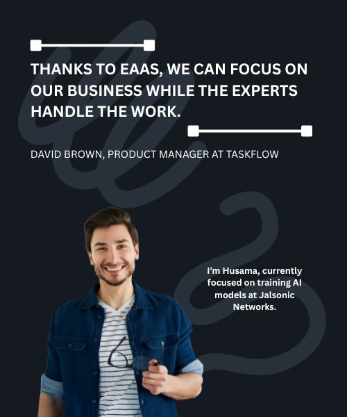 David Brown, Product Manager at Taskflow, says: Thanks to EAAS, we can focus on our business while the experts handle the work.